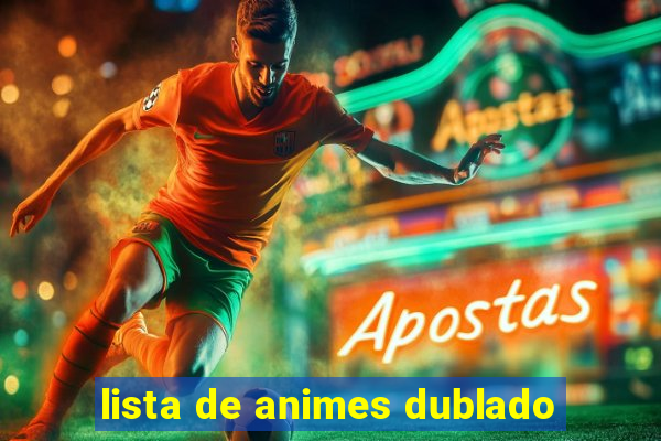 lista de animes dublado